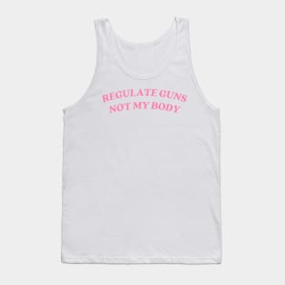 regulate guns not my body Tank Top